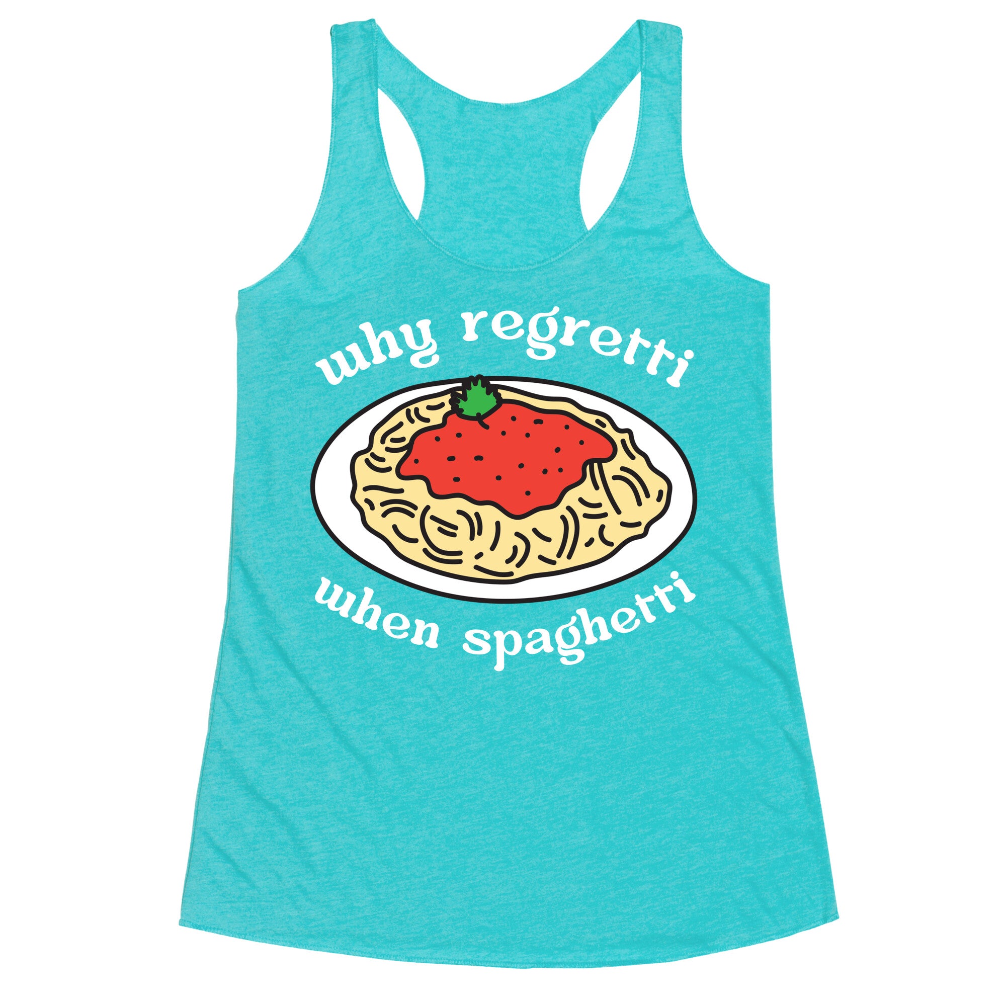 Why Regretti When Spaghetti Racerback Tank